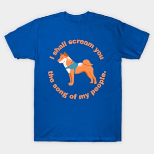 I Shall Scream You the Song of my People Shiba Inu Dog T-Shirt